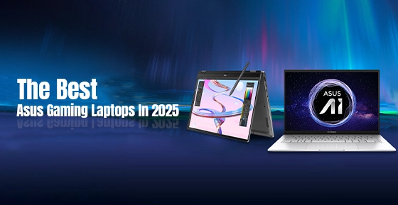 The Best Asus Gaming Laptops In 2025